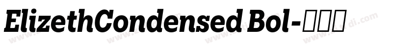 ElizethCondensed Bol字体转换 ElizethCondensed Bol字体转换